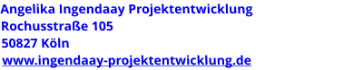 Angelika Ingendaay Projektentwicklung Rochusstraße 105 50827 Köln www.ingendaay-projektentwicklung.de
